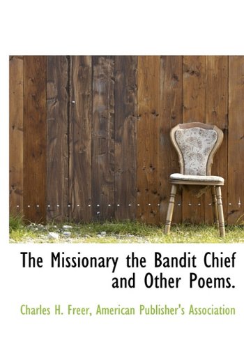 The Missionary the Bandit Chief and Other Poems. Poetry