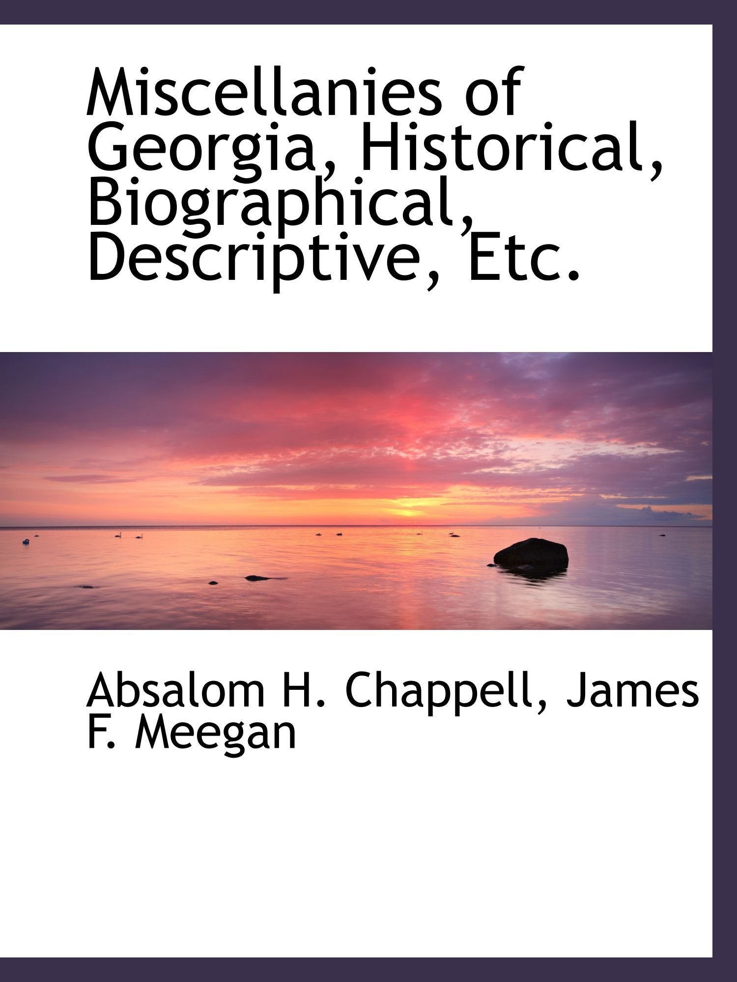 Miscellanies of Georgia, Historical, Biographical, Descriptive, Etc. Politics & History