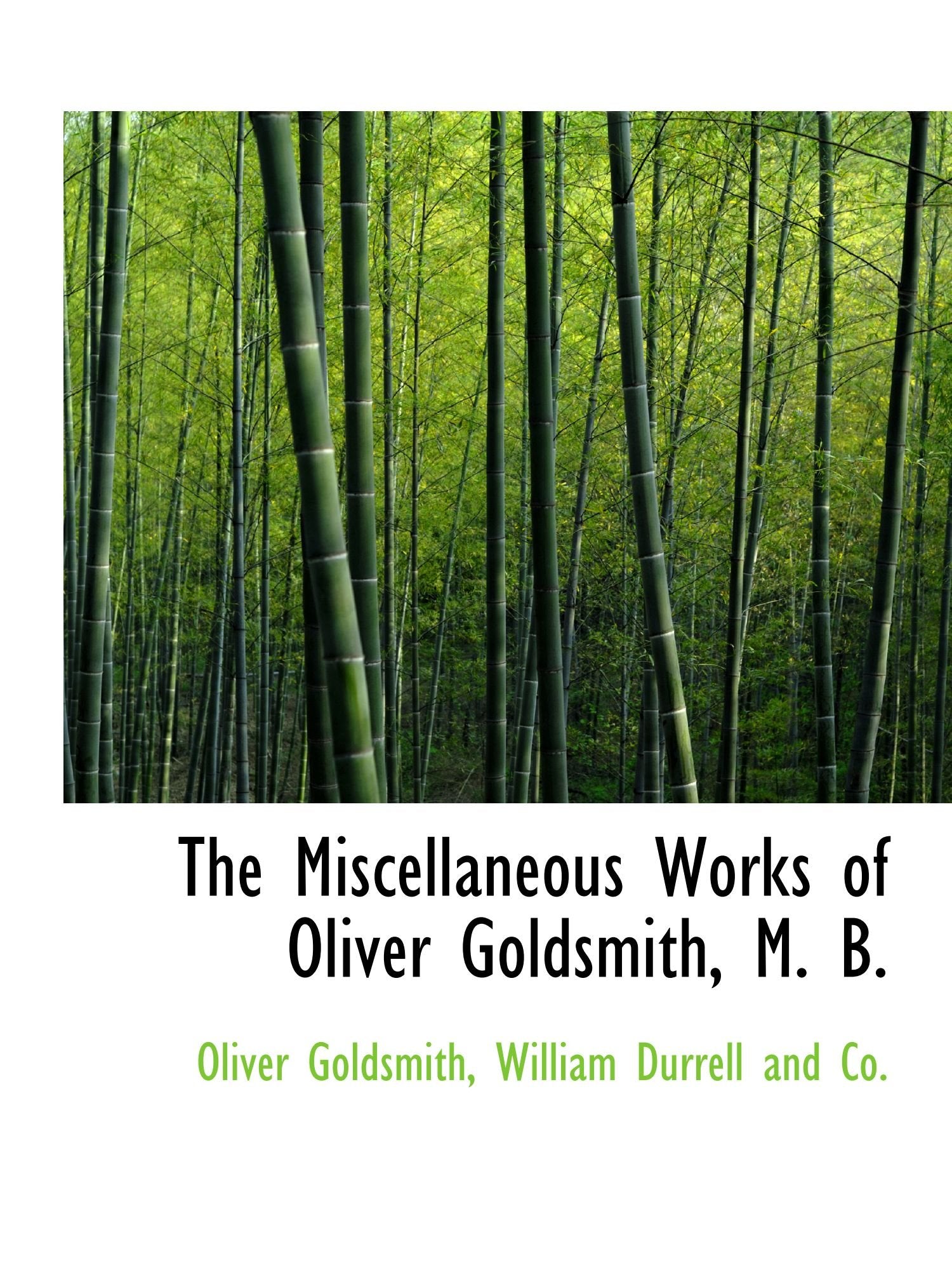 The Miscellaneous Works of Oliver Goldsmith, M. B. Politics & History
