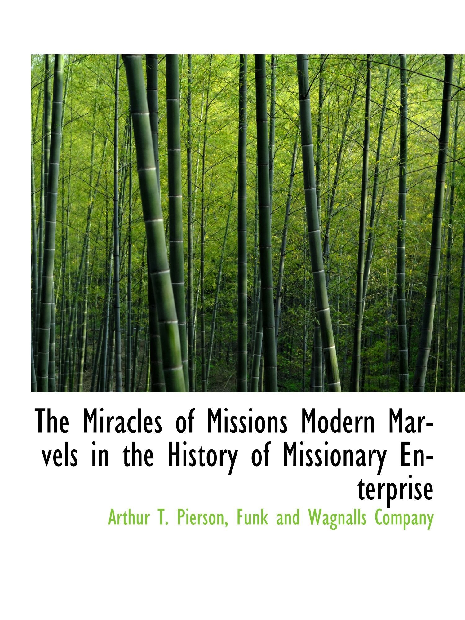 The Miracles of Missions Modern Marvels in the History of Missionary Enterprise Politics & History