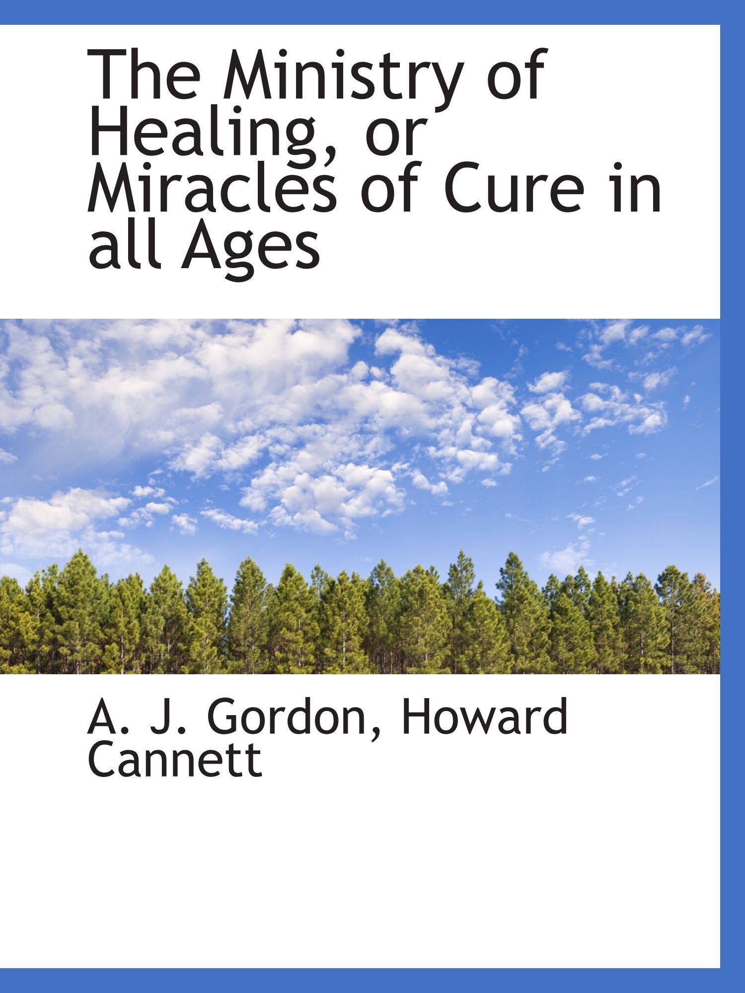The Ministry of Healing, or Miracles of Cure in all Ages Politics & History