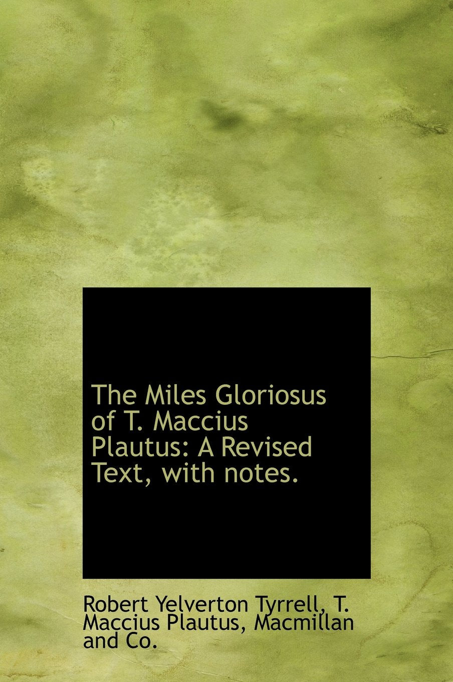 The Miles Gloriosus of T. Maccius Plautus: A Revised Text, with Notes. Politics & History