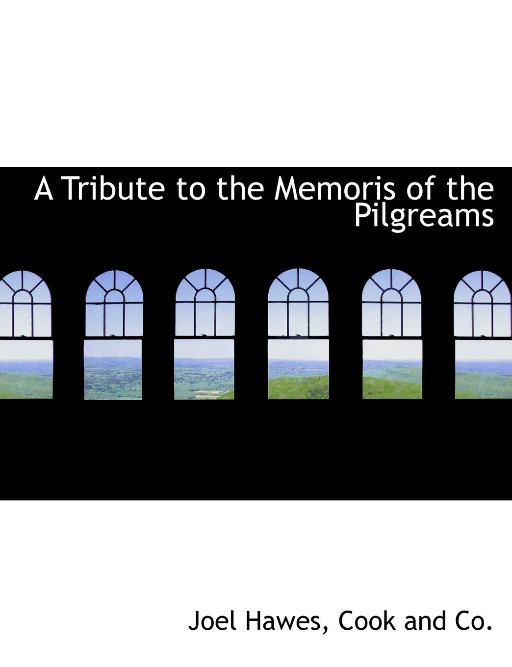 A Tribute to the Memoris of the Pilgreams Politics & History