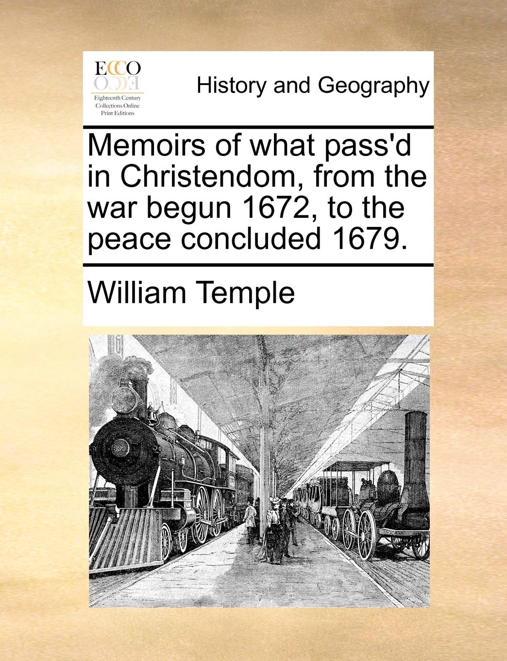 Memoirs of What Pass'd in Christendom, from the War Begun 1672, to the Peace Concluded 1679. Contemporary literature