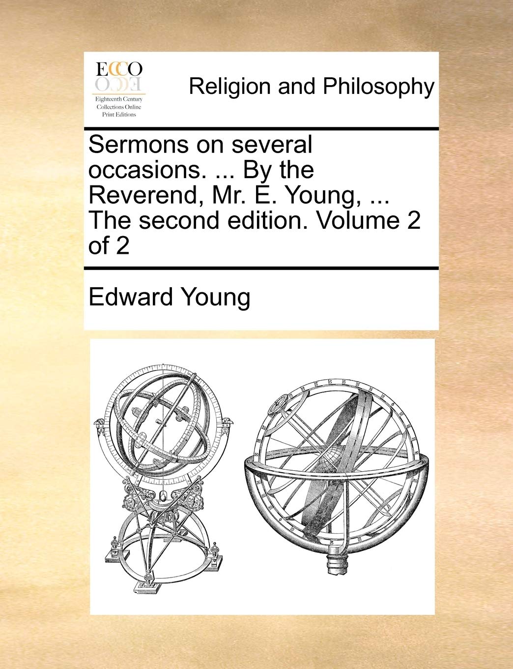 Sermons on Several Occasions. ... by the Reverend, Mr. E. Young, ... the Second Edition. Volume 2 of 2 book