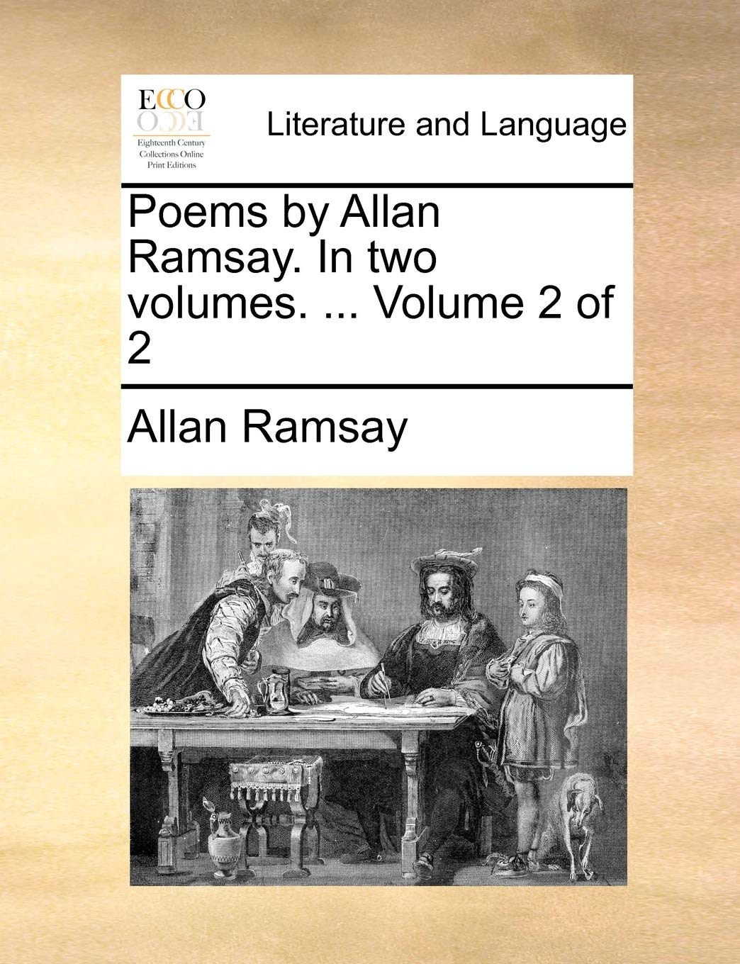 Poems by Allan Ramsay. in Two Volumes. ... Volume 2 of 2 Social Sciences