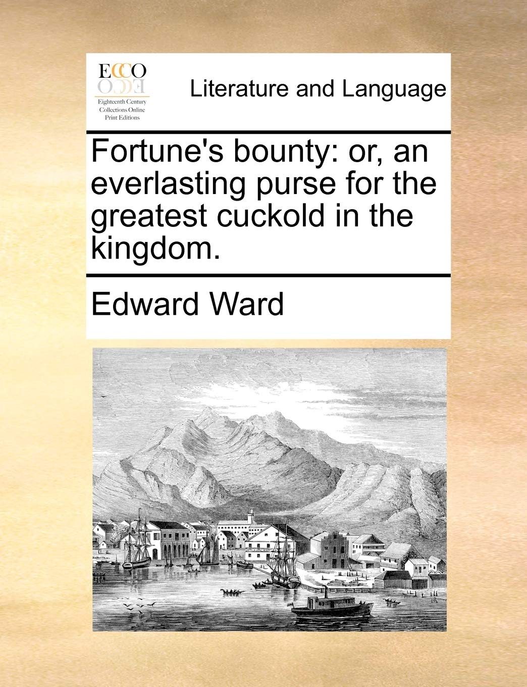 Fortune's Bounty: Or, an Everlasting Purse for the Greatest Cuckold in the Kingdom. Social Sciences