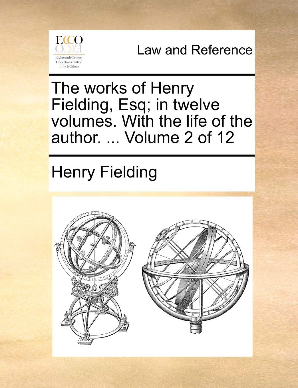 The Works of Henry Fielding, Esq; In Twelve Volumes. with the Life of the Author. ... Volume 2 of 12 Law