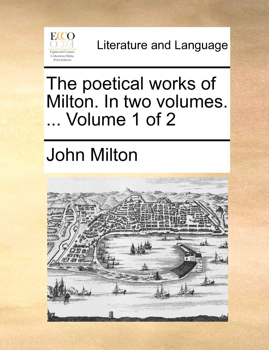 The Poetical Works of Milton. in Two Volumes. ... Volume 1 of 2 Social Sciences