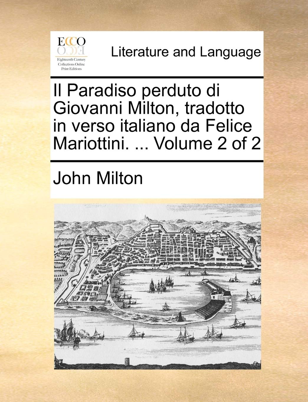 Il Paradiso Perduto Di Giovanni Milton, Tradotto in Verso Italiano Da Felice Mariottini. ... Volume 2 of 2 Social Sciences