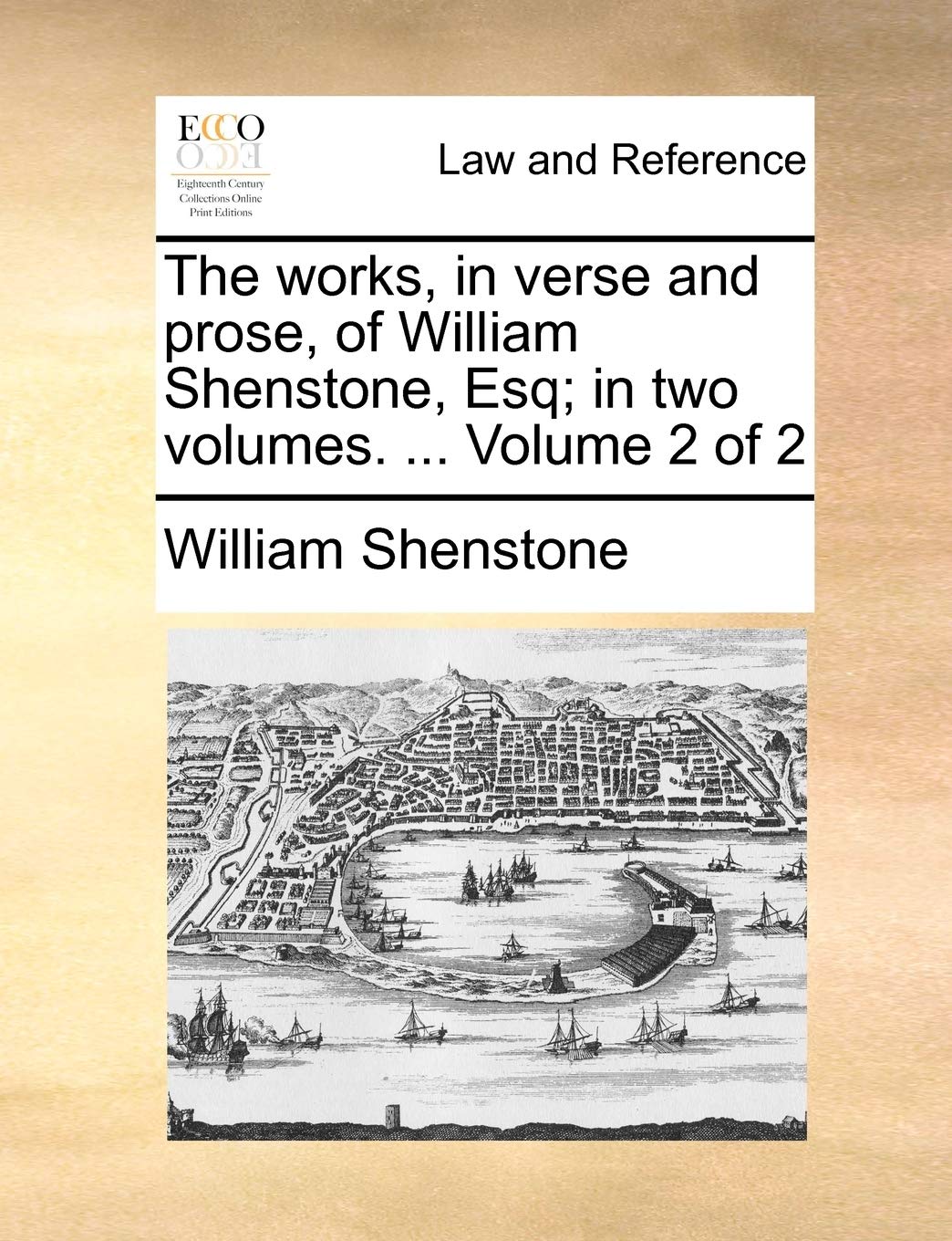 The Works, in Verse and Prose, of William Shenstone, Esq; In Two Volumes. ... Volume 2 of 2 Law