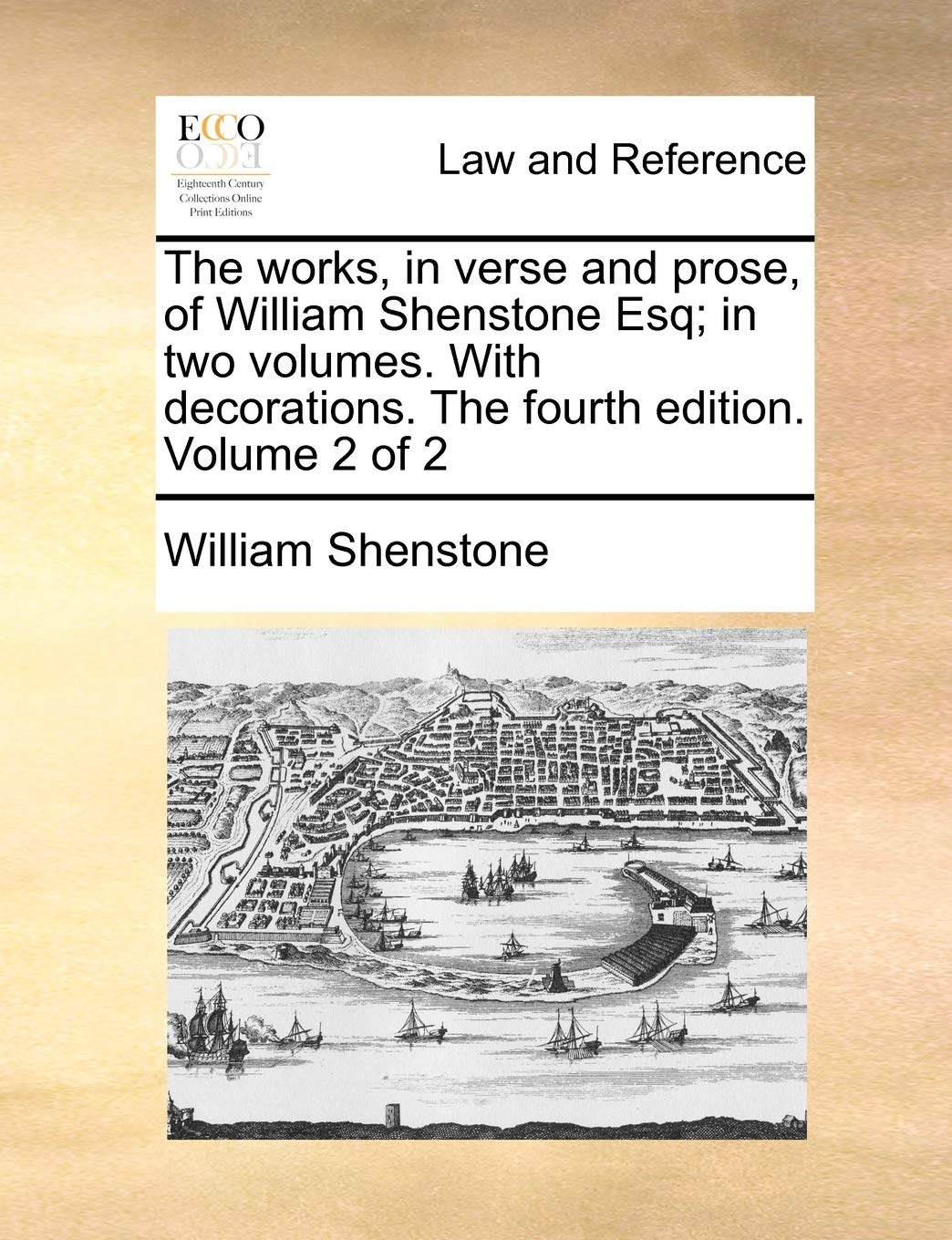 The Works, in Verse and Prose, of William Shenstone Esq; In Two Volumes. with Decorations. the Fourth Edition. Volume 2 of 2 Law