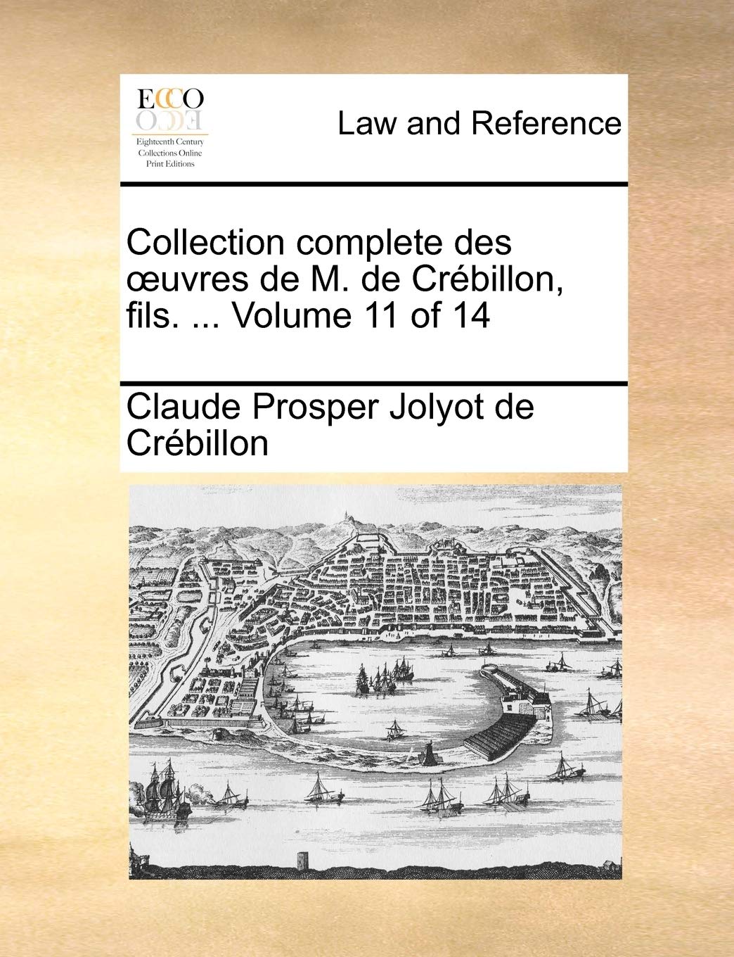 Collection Complete Des Uvres de M. de Crbillon, Fils. ... Volume 11 of 14 Law