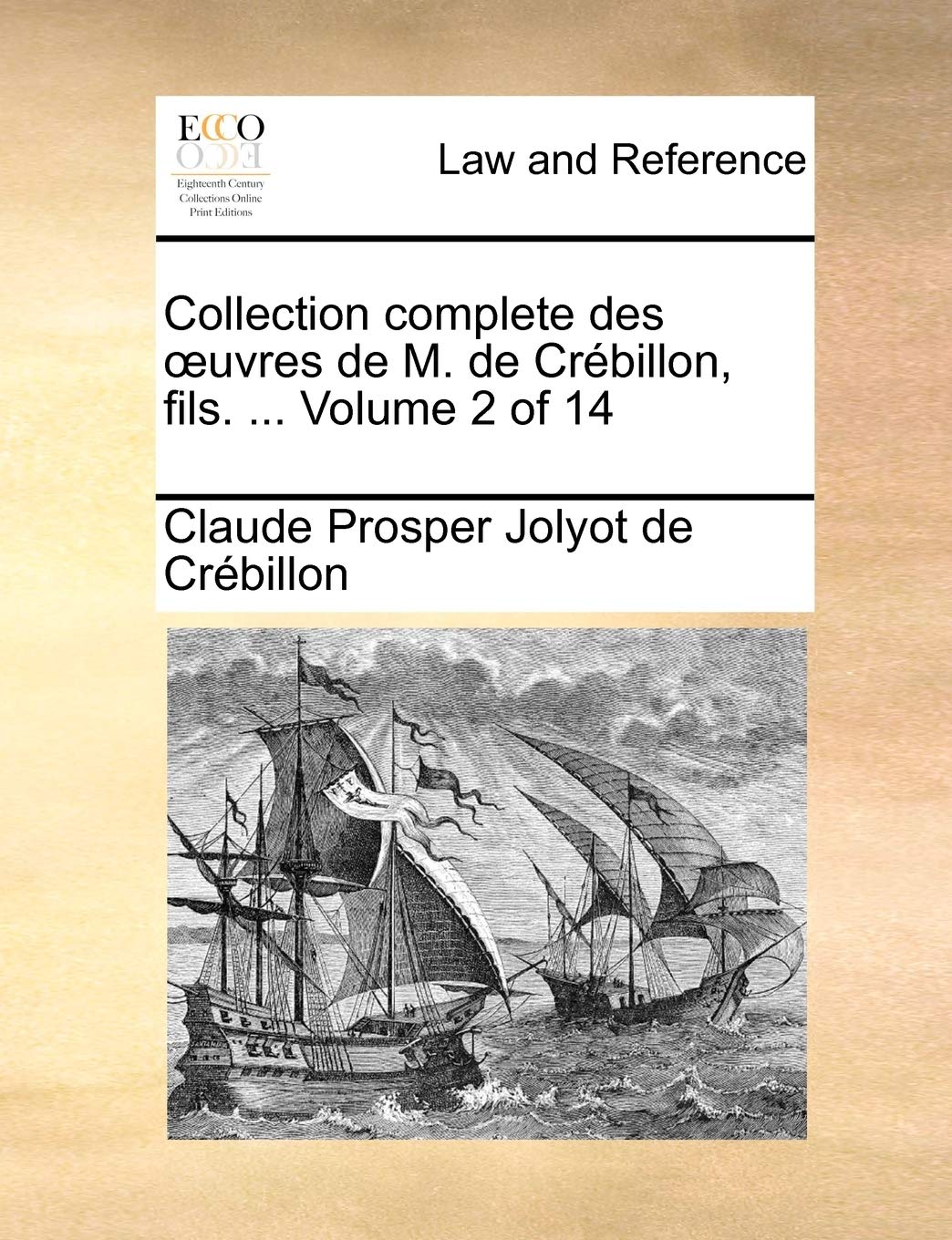 Collection Complete Des Uvres de M. de Crbillon, Fils. ... Volume 2 of 14 Law