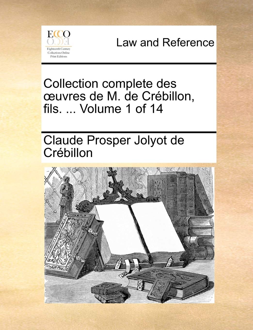 Collection Complete Des Uvres de M. de Crbillon, Fils. ... Volume 1 of 14 Law