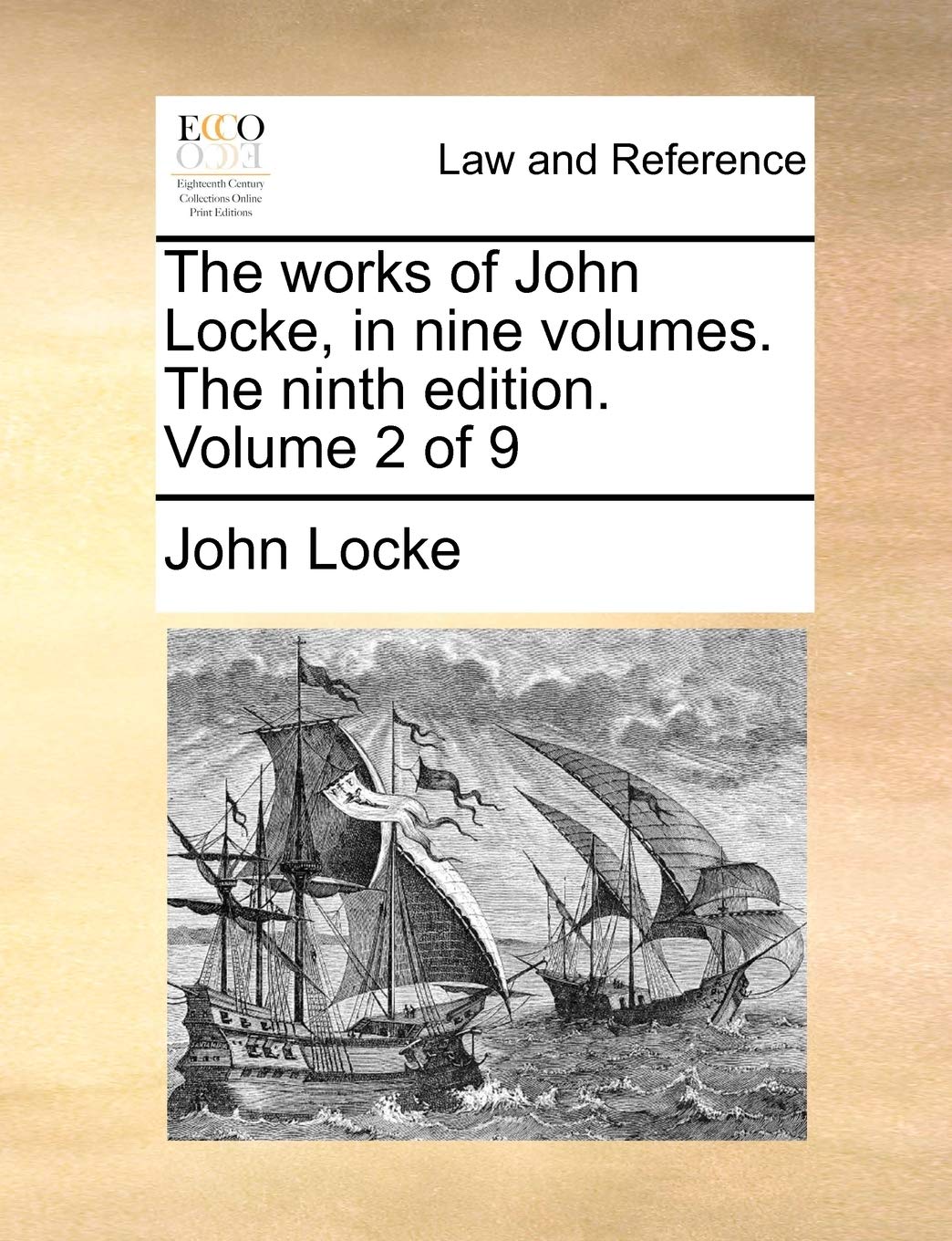 The Works of John Locke, in Nine Volumes. the Ninth Edition. Volume 2 of 9 Law