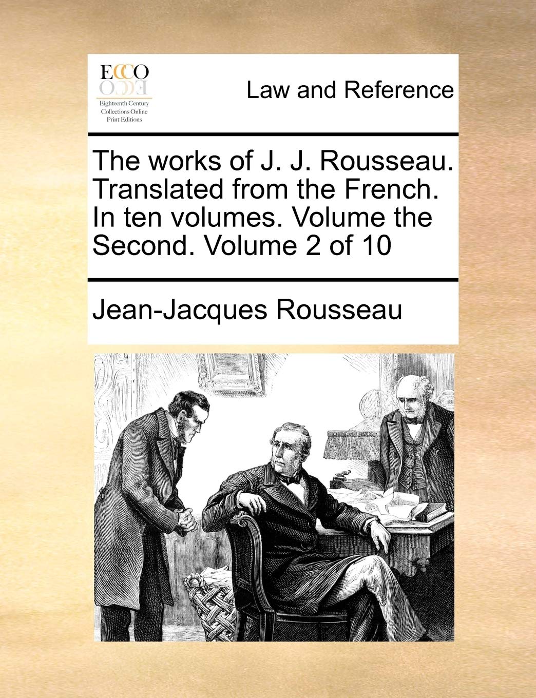 The Works of J. J. Rousseau. Translated from the French. in Ten Volumes. Volume the Second. Volume 2 of 10 Law