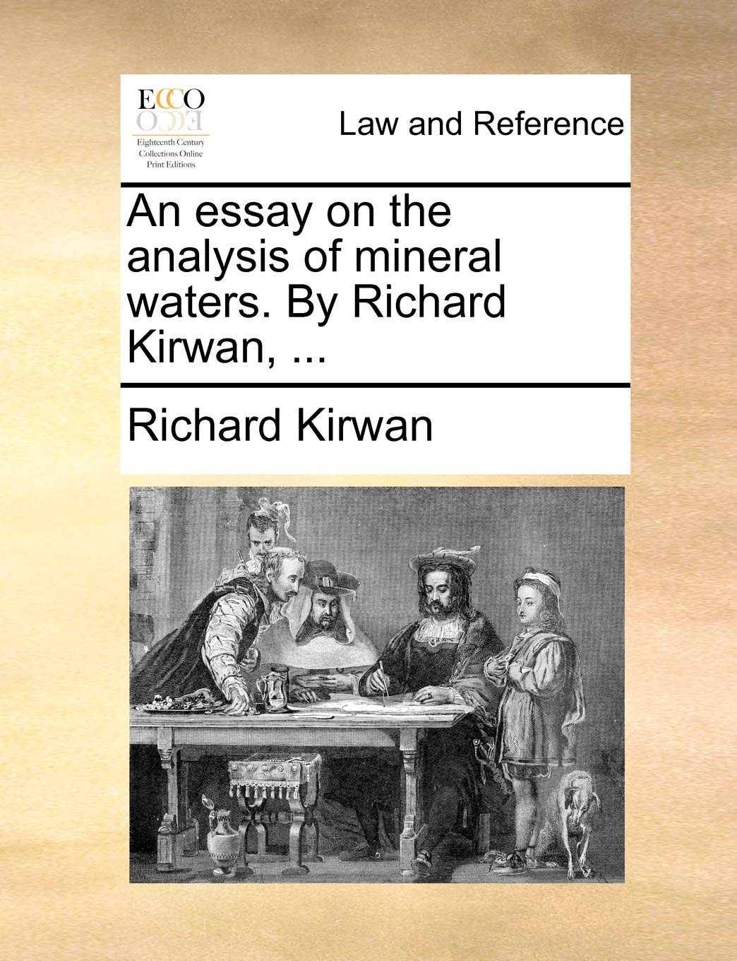 An Essay on the Analysis of Mineral Waters. by Richard Kirwan, ... Law