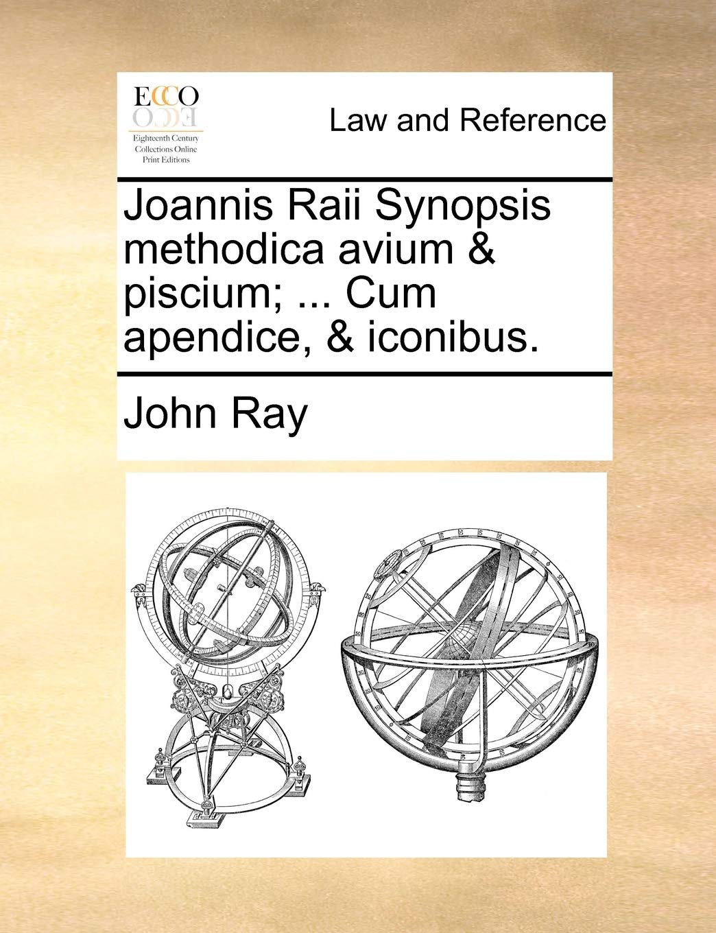 Joannis Raii Synopsis Methodica Avium & Piscium; ... Cum Apendice, & Iconibus. Law