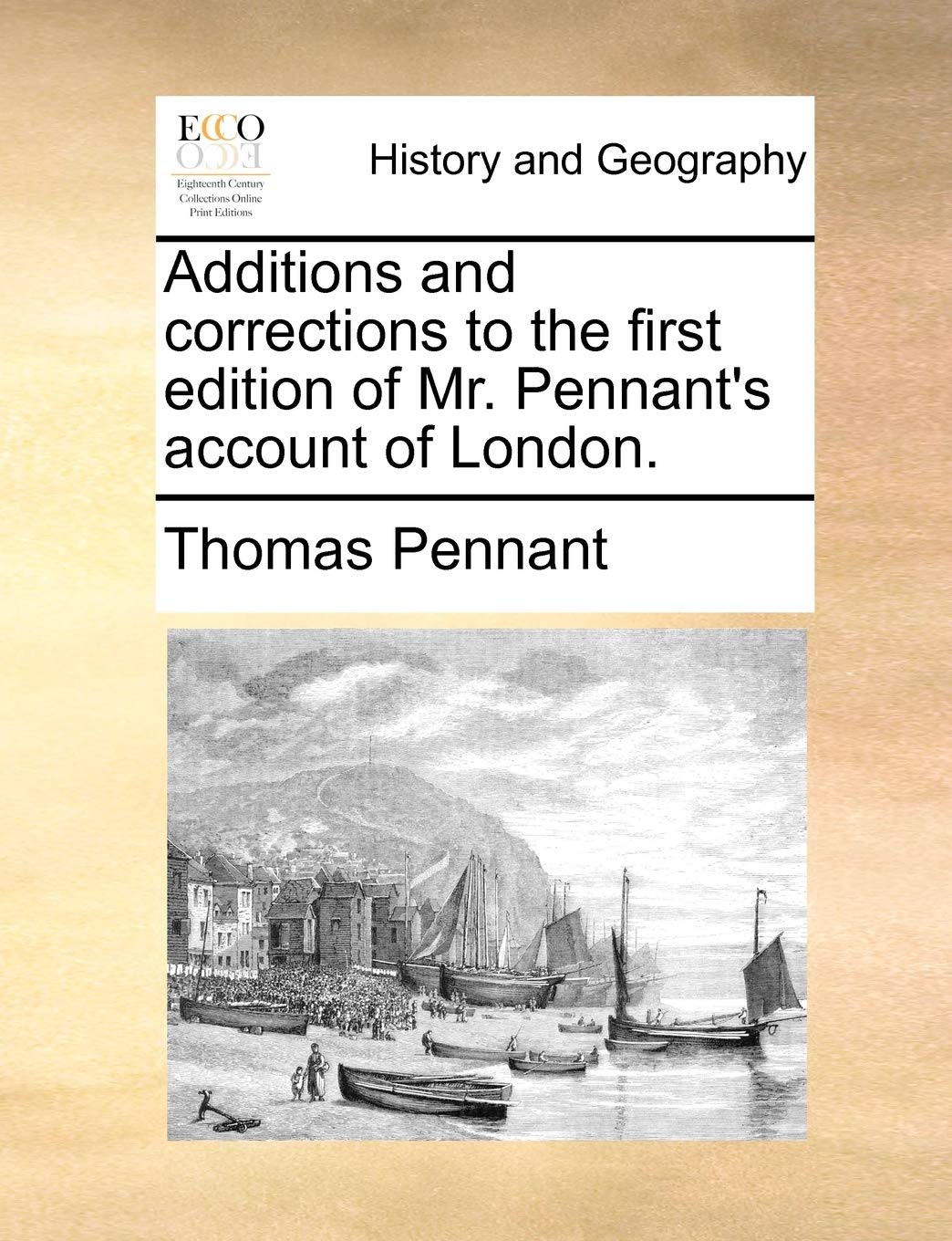 Additions and Corrections to the First Edition of Mr. Pennant's Account of London. Politics & History