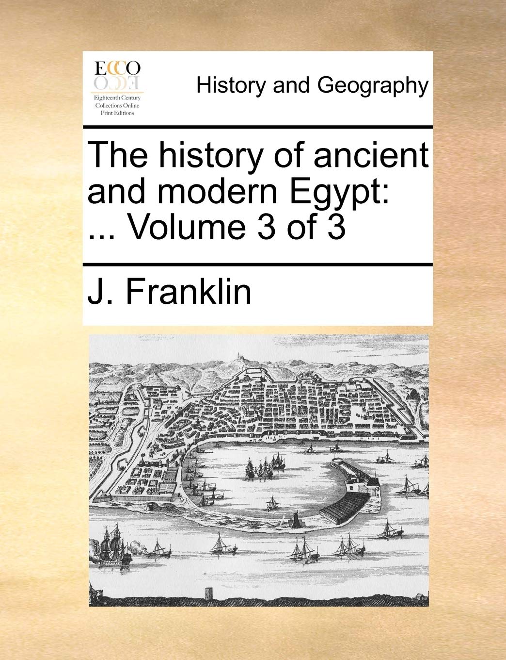 The History of Ancient and Modern Egypt: Volume 3 of 3 Politics & History