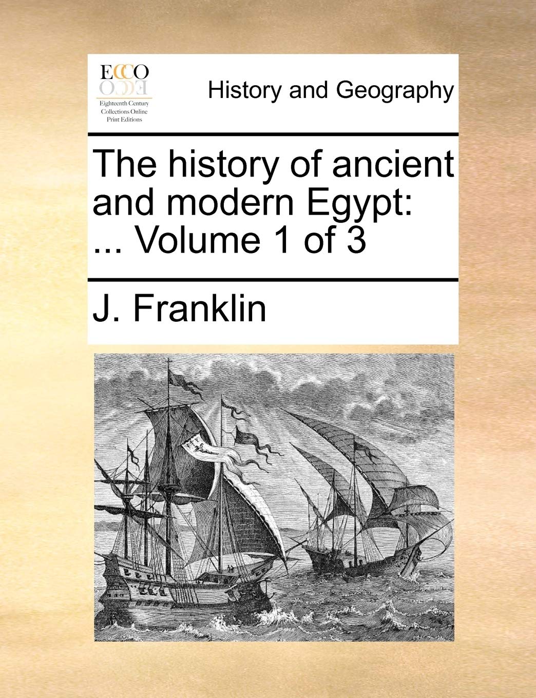 The History of Ancient and Modern Egypt: ... Volume 1 of 3 Politics & History