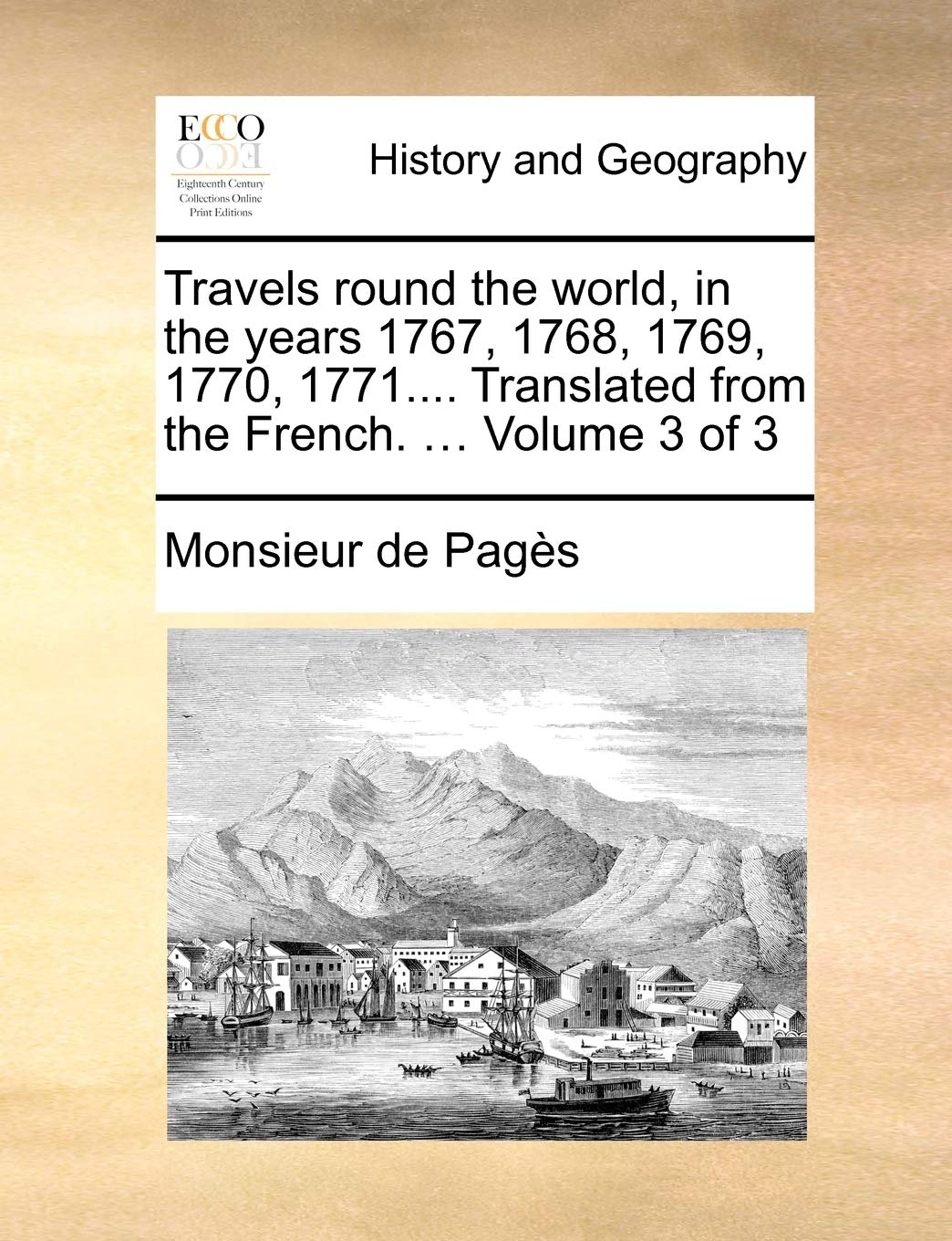 Travels round the world, in the years 1767, 1768, 1769, 1770, 1771.... Translated from the French. ... Volume 3 of 3 Politics & History
