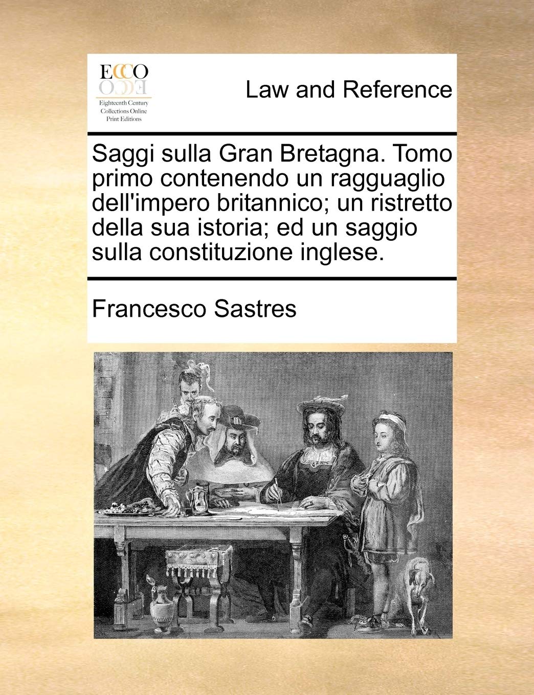 Saggi sulla Gran Bretagna. Tomo primo contenendo un ragguaglio dell'impero britannico; un ristretto della sua istoria; ed un saggio sulla constituzione inglese. (Italian Edition) Law