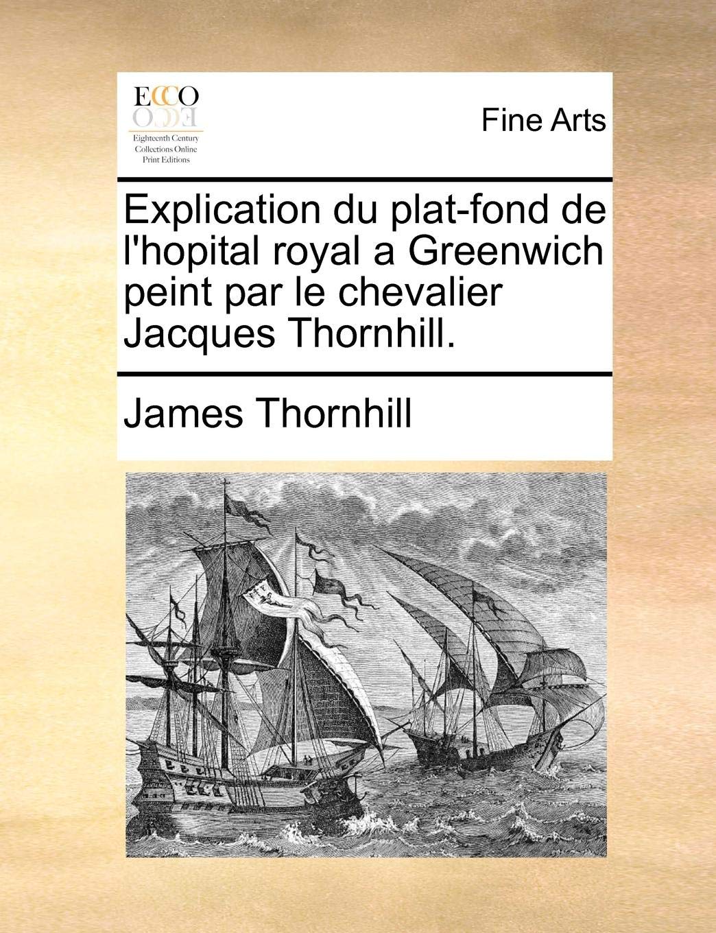 Explication Du Plat-Fond de L'Hopital Royal a Greenwich Peint Par Le Chevalier Jacques Thornhill. Film, Art & Culture
