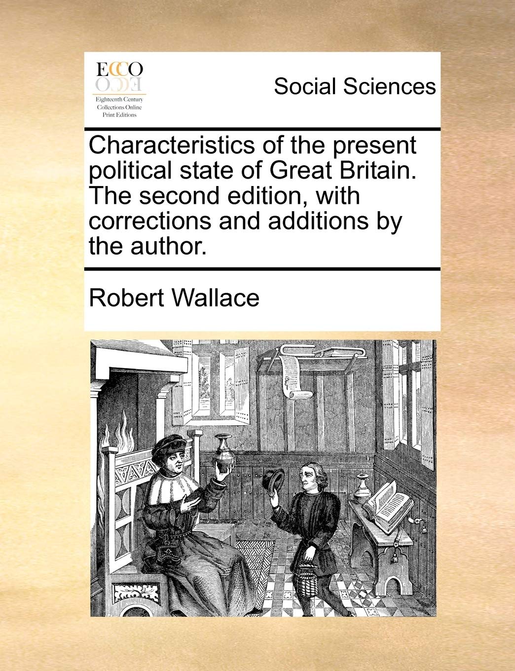 Characteristics of the Present Political State of Great Britain. the Second Edition, with Corrections and Additions by the Author. Books