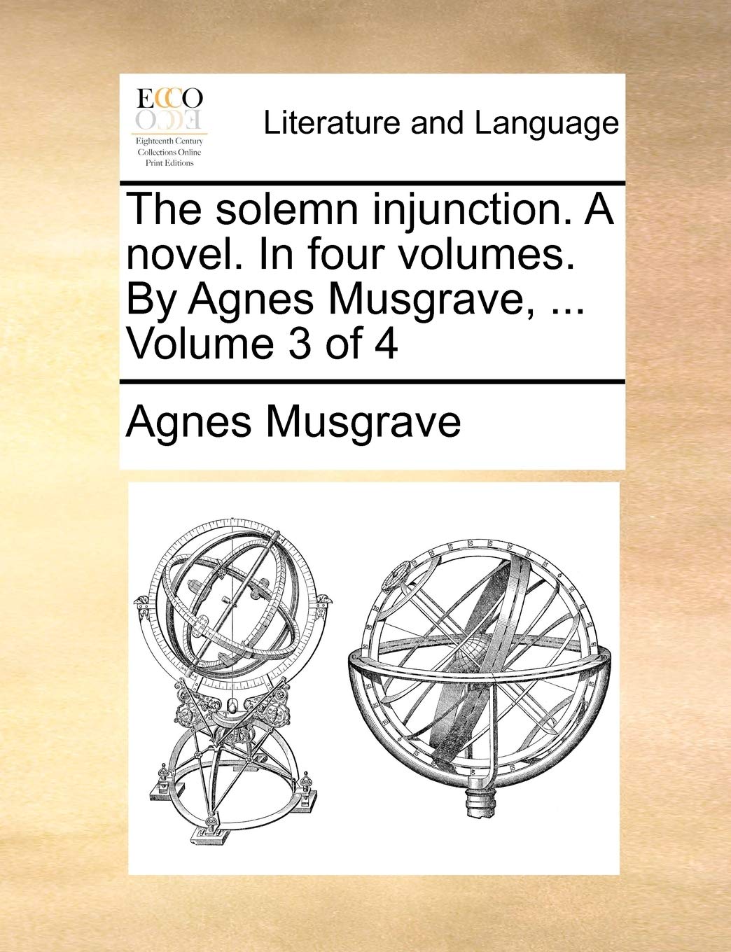 The Solemn Injunction. a Novel. in Four Volumes. by Agnes Musgrave, ... Volume 3 of 4 Social Sciences