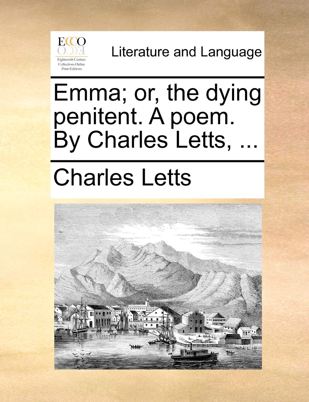 Emma; Or, the Dying Penitent. a Poem. by Charles Letts, ... Social Sciences