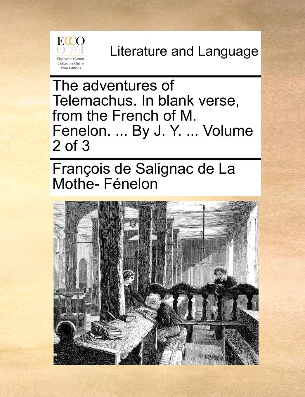 The Adventures of Telemachus. in Blank Verse, from the French of M. Fenelon. ... by J. Y. ... Volume 2 of 3 Social Sciences
