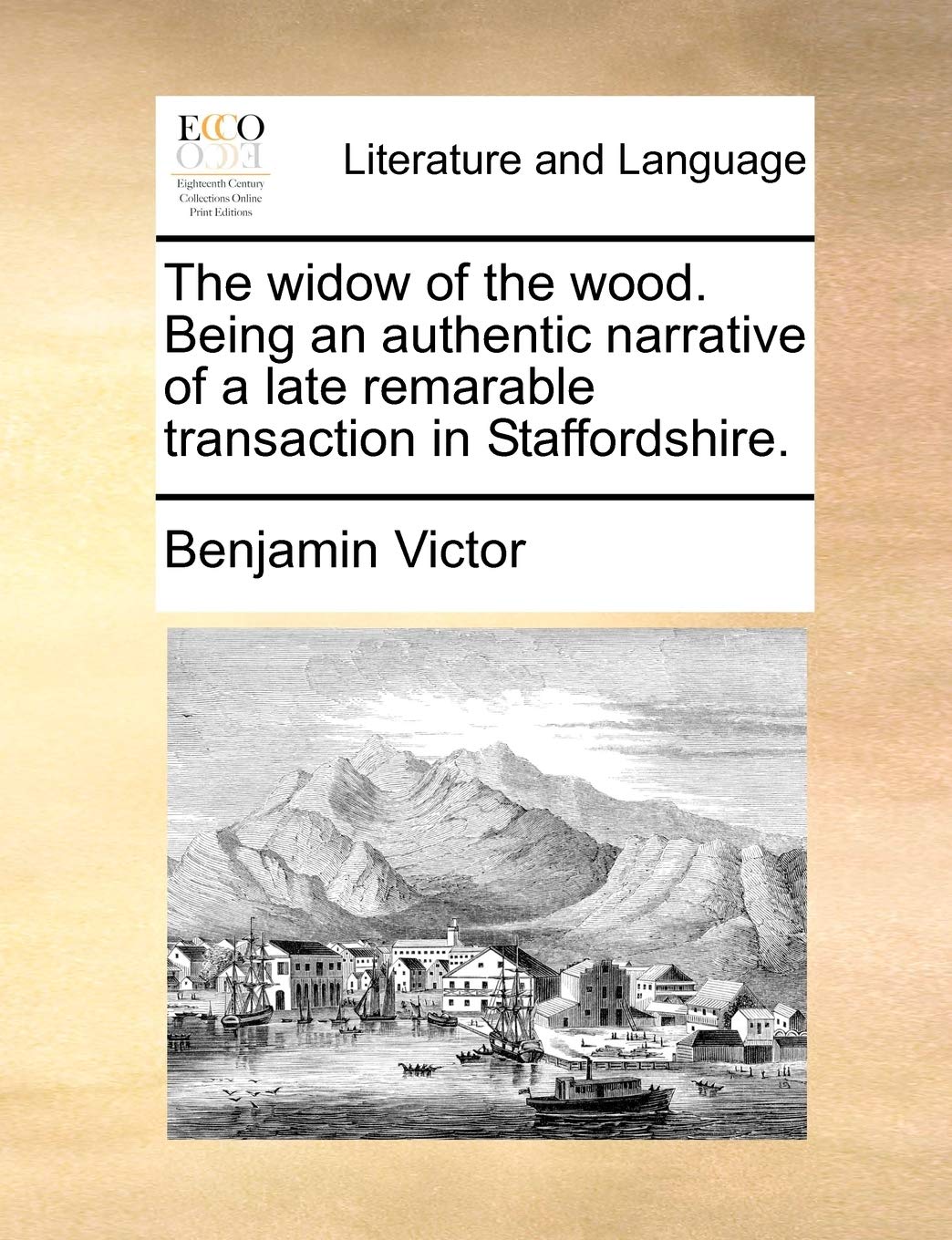 The Widow of the Wood. Being an Authentic Narrative of a Late Remarable Transaction in Staffordshire. Social Sciences