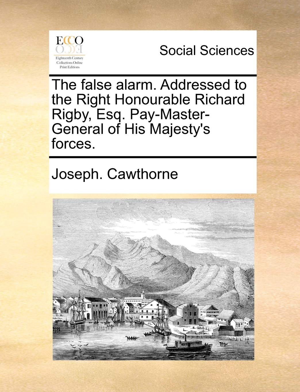 The False Alarm. Addressed to the Right Honourable Richard Rigby, Esq. Pay-Master-General of His Majesty's Forces. Books
