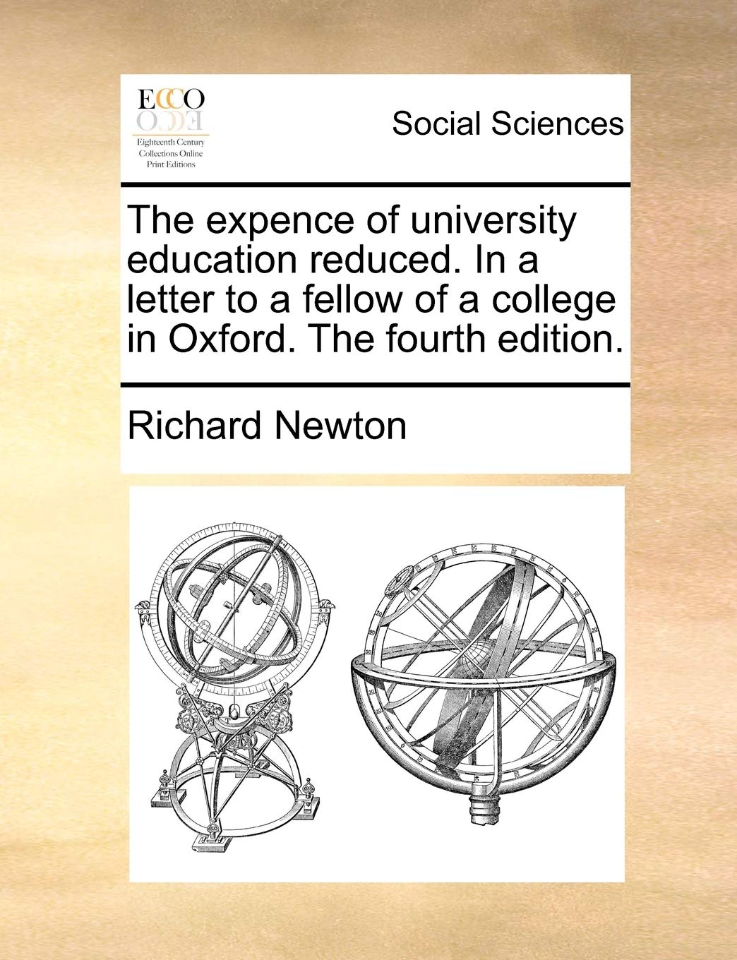 The Expence of University Education Reduced. in a Letter to a Fellow of a College in Oxford. the Fourth Edition. Books