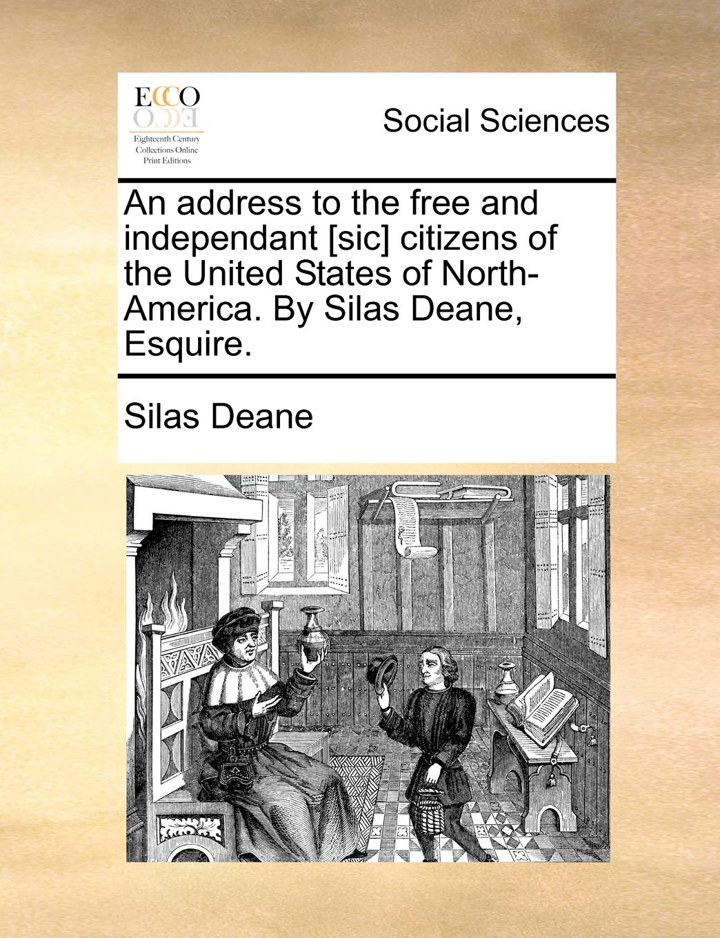 An Address to the Free and Independant Citizens of the United States of North-America. by Silas Deane, Esquire. Books