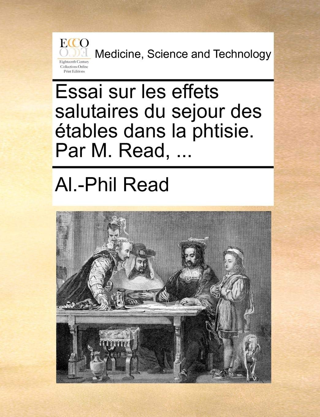 Essai Sur Les Effets Salutaires Du Sejour Des Etables Dans La Phtisie. Par M. Read, ... Medicine