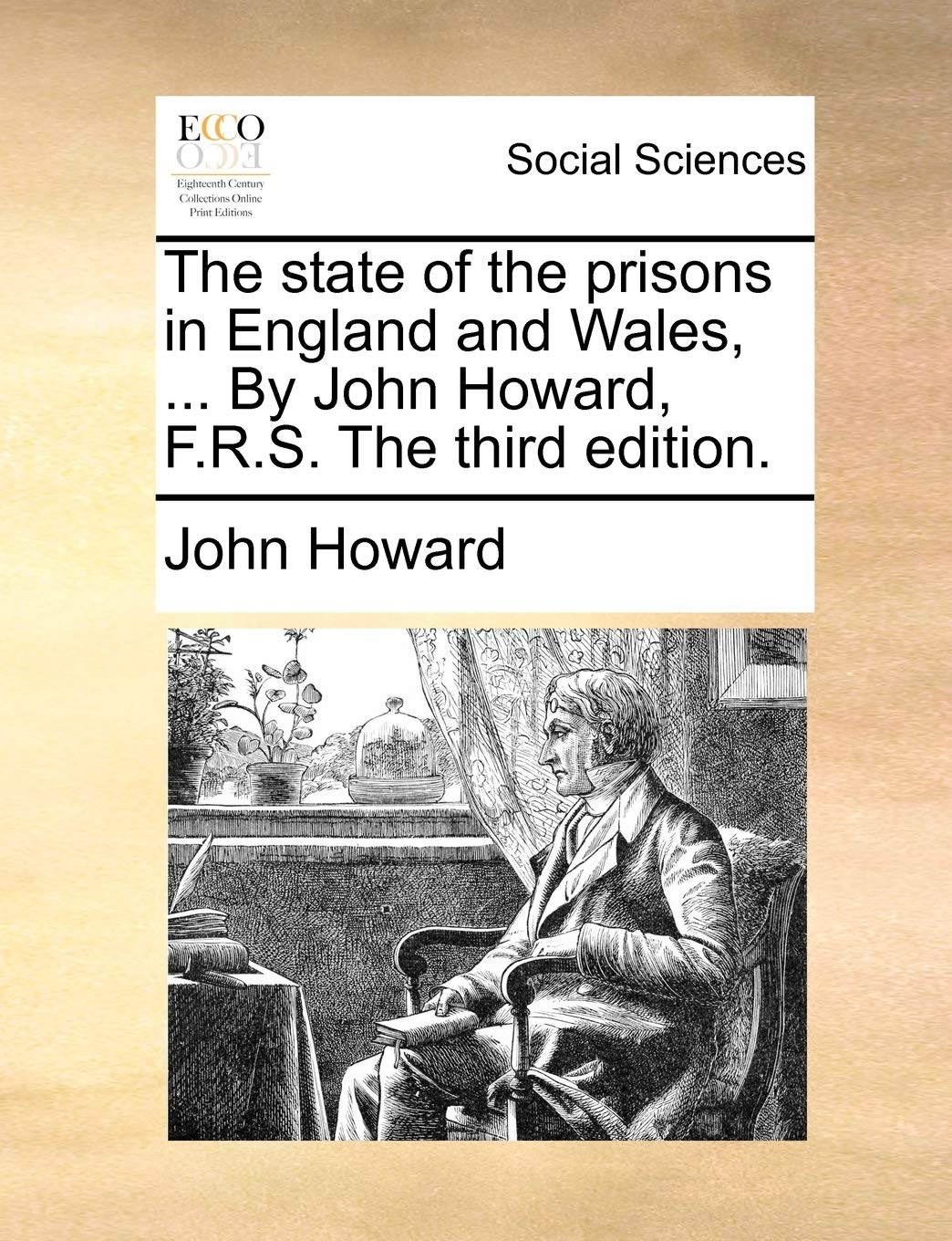 The state of the prisons in England and Wales, ... By John Howard, F.R.S. The third edition. Books