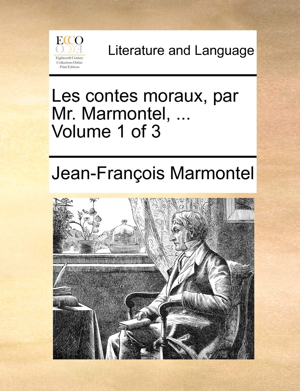 Les Contes Moraux, Par Mr. Marmontel, ... Volume 1 of 3 Social Sciences