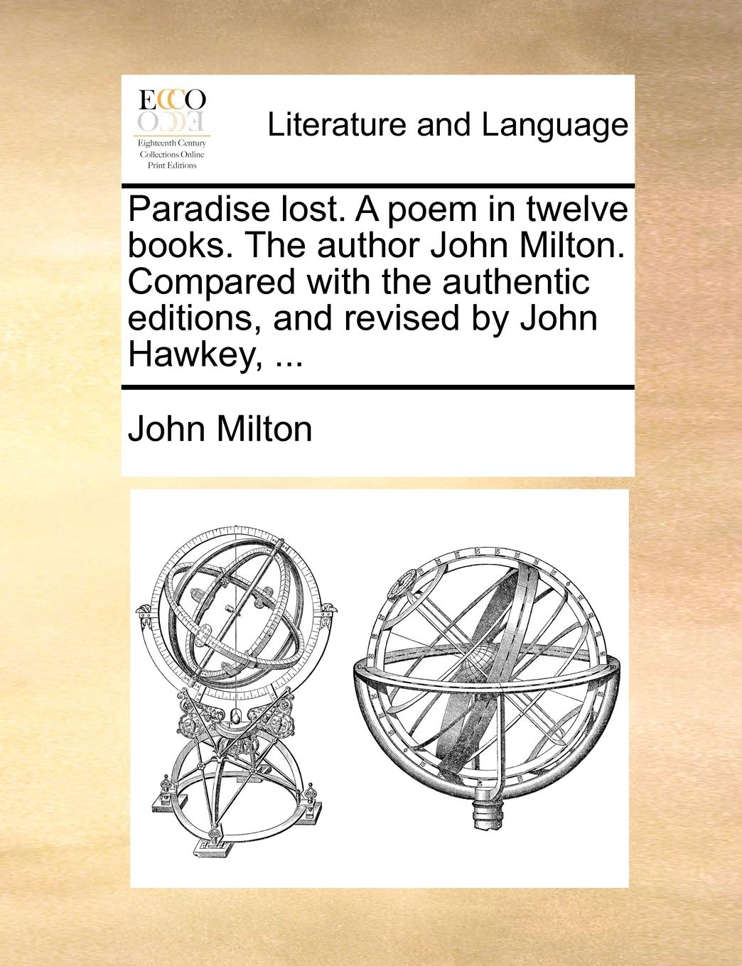 Paradise Lost. a Poem in Twelve Books. the Author John Milton. Compared with the Authentic Editions, and Revised by John Hawkey, ... Social Sciences