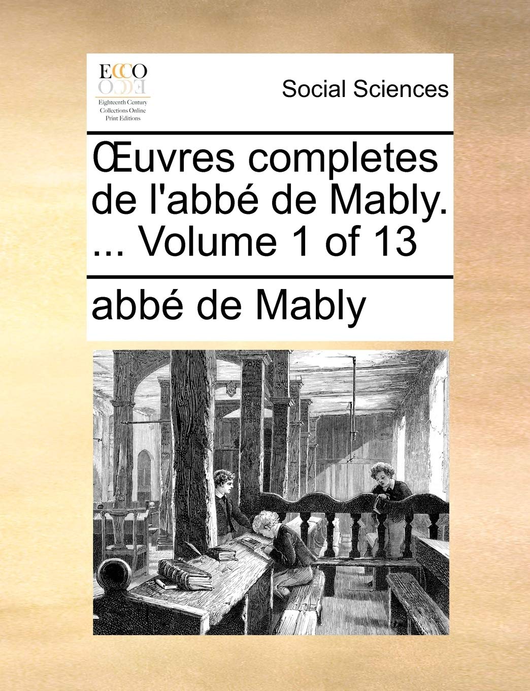Uvres Completes de L'Abb de Mably. ... Volume 1 of 13 Books