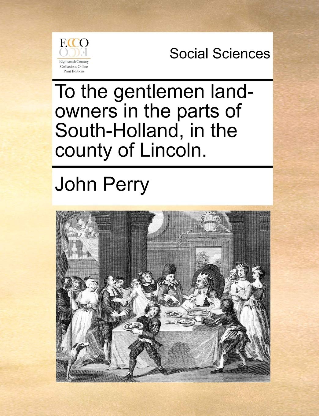 To the Gentlemen Land-Owners in the Parts of South-Holland, in the County of Lincoln. Books