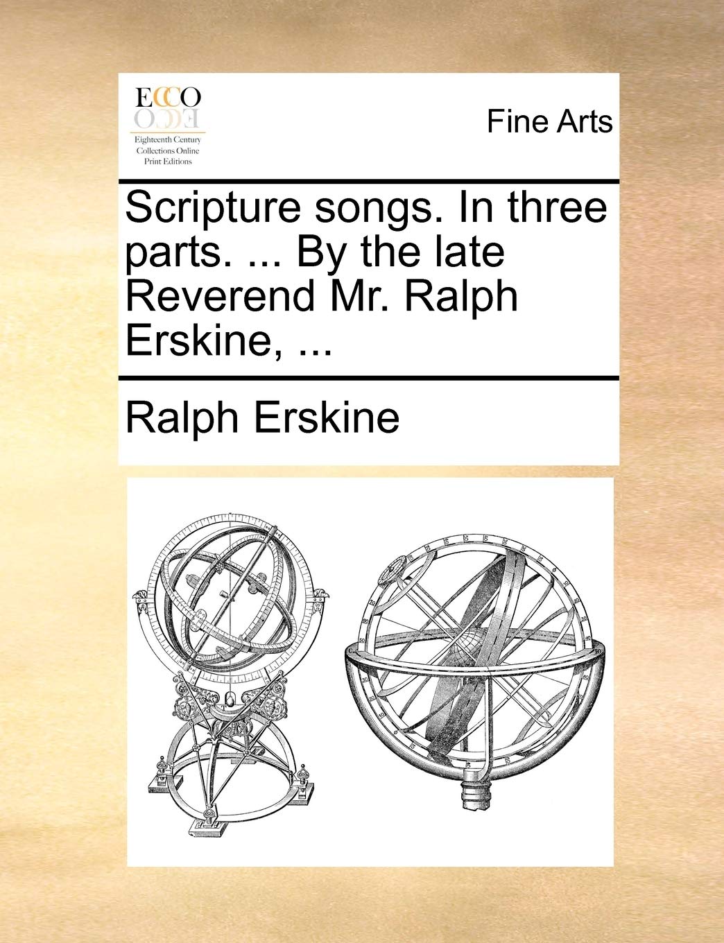 Scripture Songs. in Three Parts. ... by the Late Reverend Mr. Ralph Erskine, ... Film, Art & Culture