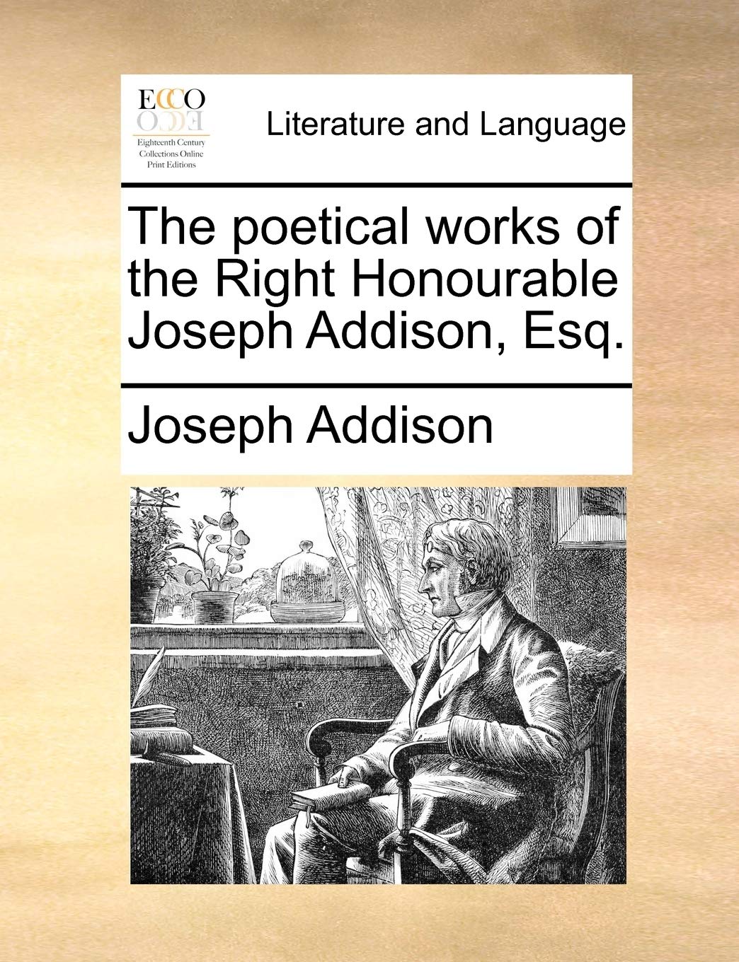 The Poetical Works of the Right Honourable Joseph Addison, Esq. Social Sciences