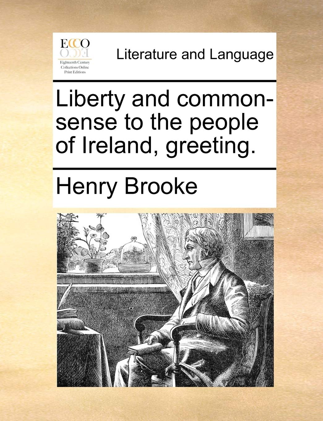 Liberty and Common-Sense to the People of Ireland, Greeting. Social Sciences