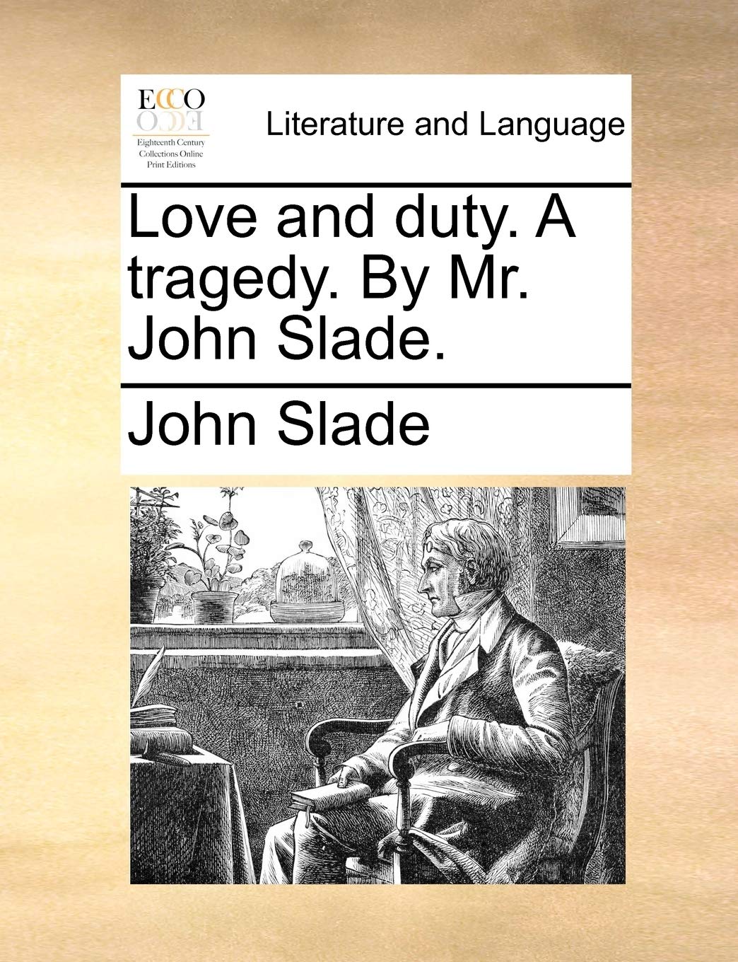 Love and Duty. a Tragedy. by Mr. John Slade. Social Sciences