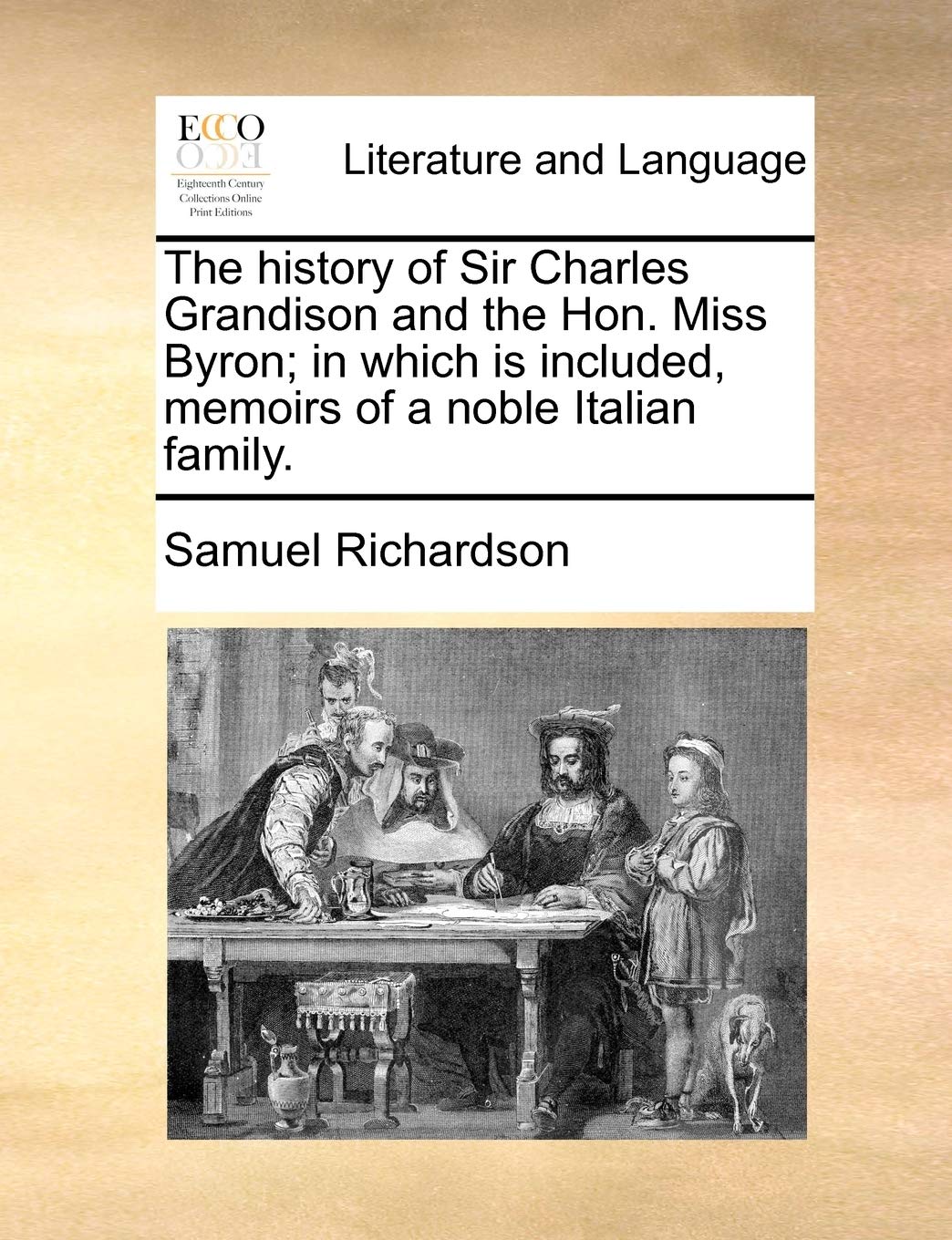 The History of Sir Charles Grandison and the Hon. Miss Byron; In Which Is Included, Memoirs of a Noble Italian Family. Social Sciences