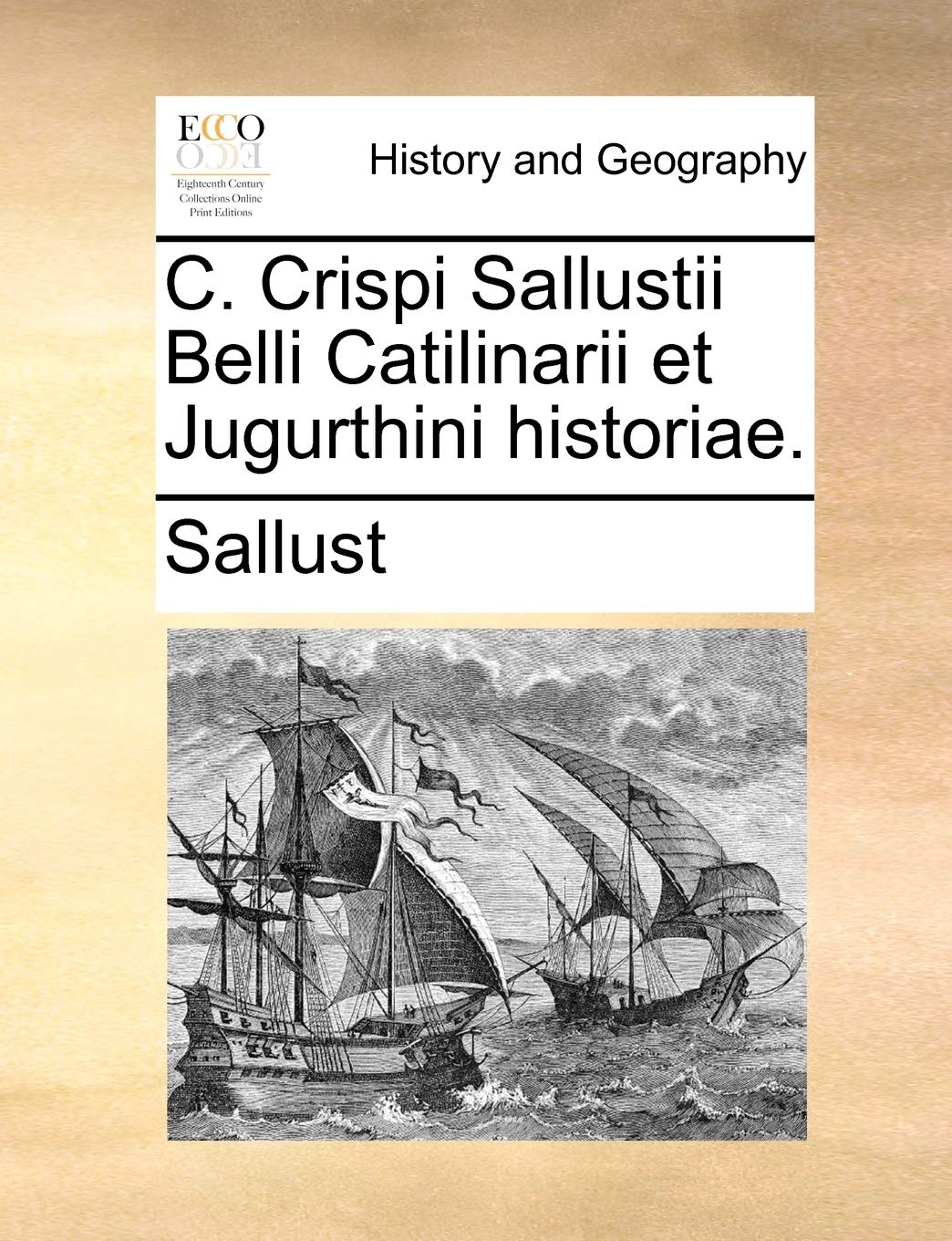C. Crispi Sallustii Belli Catilinarii Et Jugurthini Historiae. Politics & History