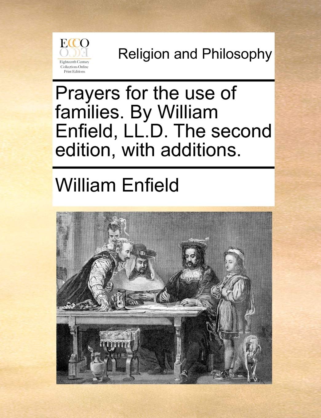 Prayers for the Use of Families. by William Enfield, LL.D. the Second Edition, with Additions. Philosophy